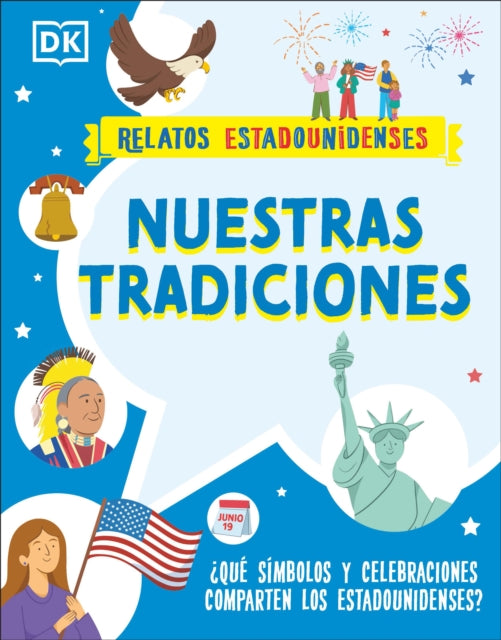 Nuestras tradiciones (Our Traditions): ¿Qué símbolos y celebraciones comparten los estadounidenses?