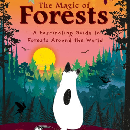 The Magic of Forests: A Fascinating Guide to Forests Around the World