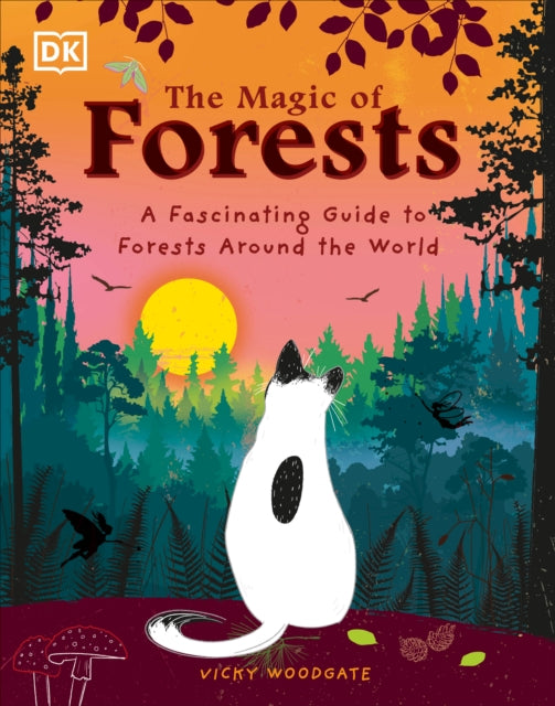 The Magic of Forests: A Fascinating Guide to Forests Around the World