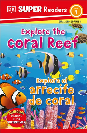 DK Super Readers Level 1 Bilingual Explore the Coral Reef  Explora el arrecife de coral