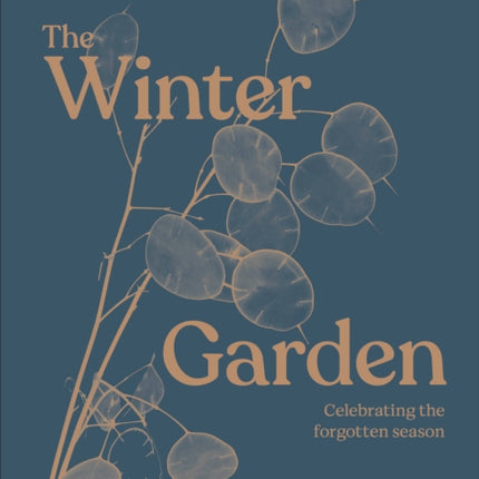 The Winter Garden: Celebrate the Forgotten Season