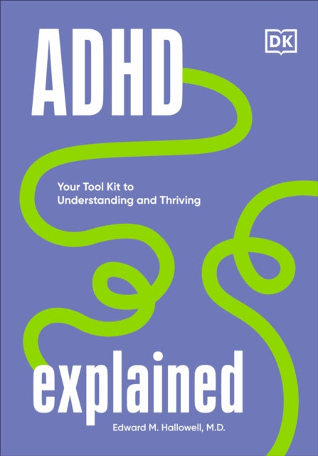 ADHD Explained: Your Tool Kit to Understanding and Thriving