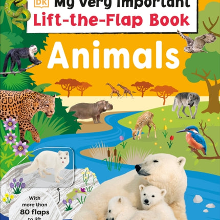 My Very Important Lift-the-Flap Book: Animals: With More Than 80 Flaps to Lift