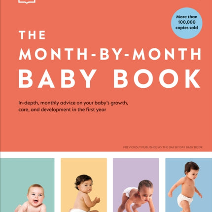 The Month-by-Month Baby Book: In-depth, Monthly Advice on Your Baby’s Growth, Care, and Development in the First Year