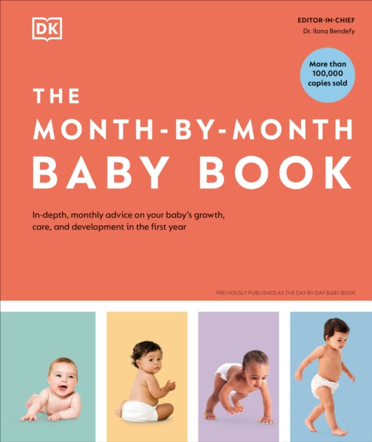 The Month-by-Month Baby Book: In-depth, Monthly Advice on Your Baby’s Growth, Care, and Development in the First Year