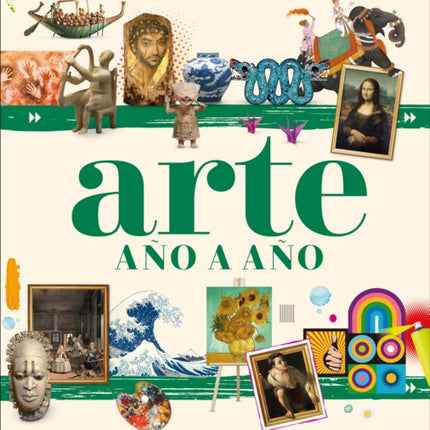 Arte año a año (Art Year by Year): De las pinturas rupestres al arte urbano