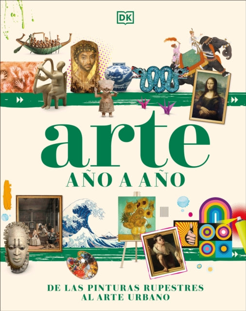 Arte año a año (Art Year by Year): De las pinturas rupestres al arte urbano