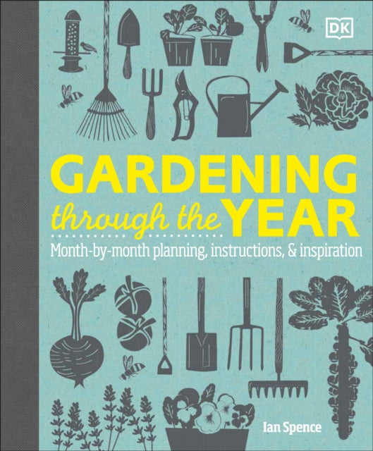 Gardening Through the Year: Month-by-Month Planning, Instructions, and Inspiration