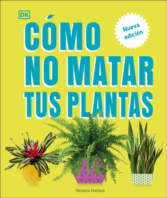 Cómo No Matar Tus Plantas How Not to Kill Your Houseplant