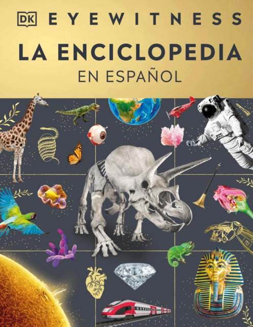 Eyewitness La Enciclopedia En Español Encyclopedia of Everything