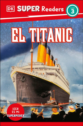 DK Super Readers Level 3 El Titanic Spanish Edition