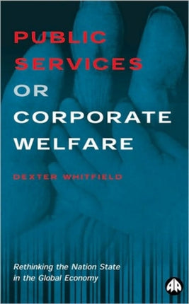 Public Services or Corporate Welfare: Rethinking the Nation State in the Global Economy