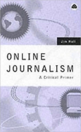 Online Journalism: A Critical Primer