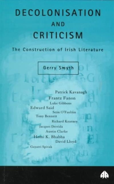 Decolonisation and Criticism: The Construction of Irish Literature