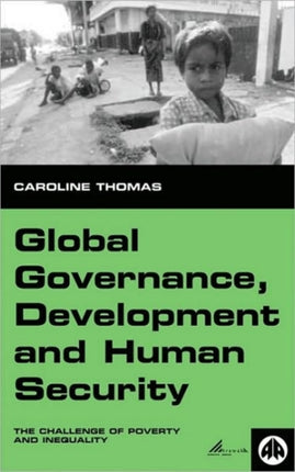 Global Governance, Development and Human Security: The Challenge of Poverty and Inequality