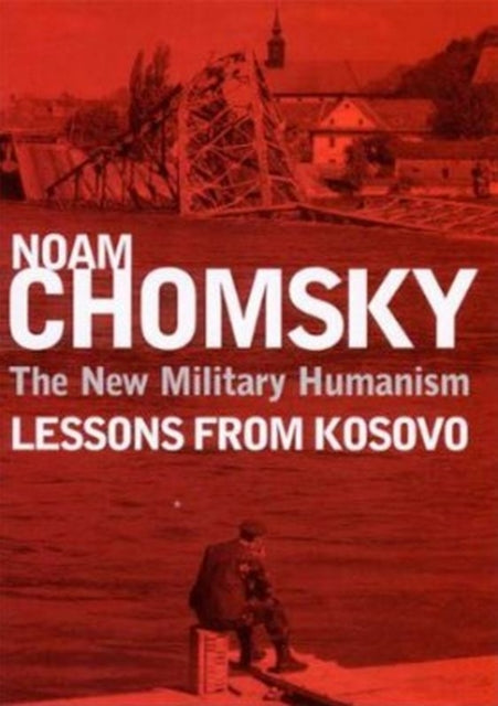 The New Military Humanism: Lessons From Kosovo