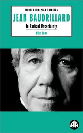 Jean Baudrillard: In Radical Uncertainty