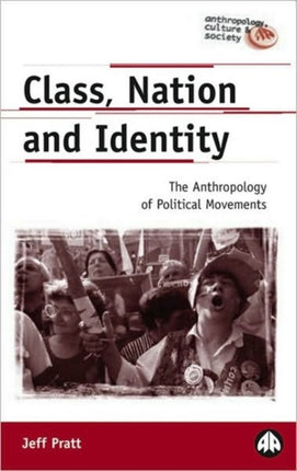 Class, Nation and Identity: The Anthropology of Political Movements