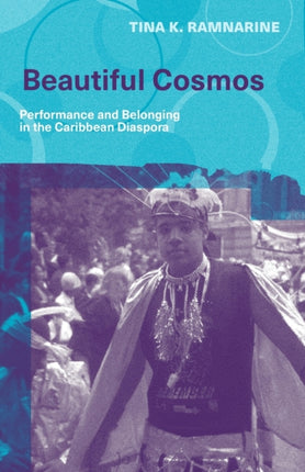 Beautiful Cosmos: Performance and Belonging in the Caribbean Diaspora