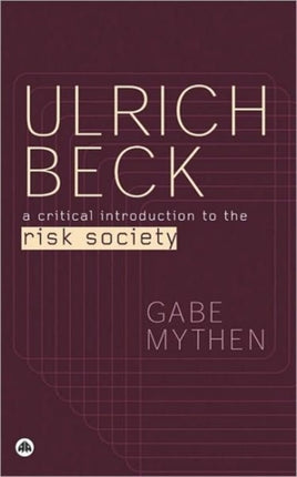 Ulrich Beck: A Critical Introduction to the Risk Society