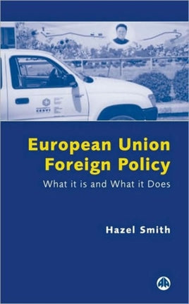 European Union Foreign Policy: What It is and What It Does