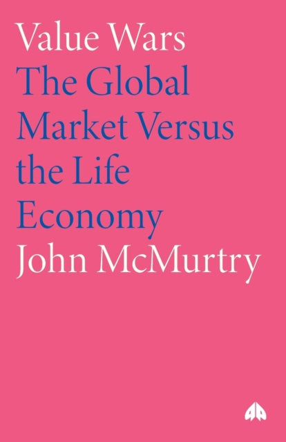 Value Wars: The Global Market Versus the Life Economy