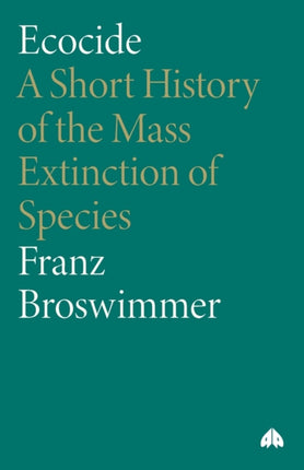 Ecocide  A Short History of the Mass Extinction of Species