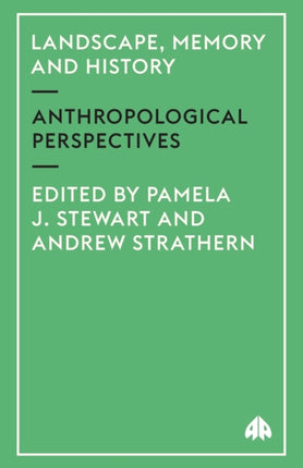 Landscape, Memory and History: Anthropological Perspectives