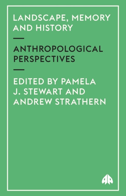 Landscape, Memory and History: Anthropological Perspectives