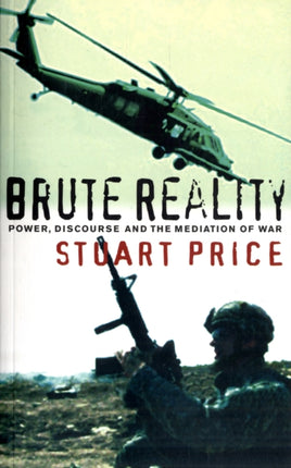 Brute Reality: Power, Discourse and the Mediation of War