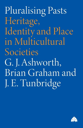 Pluralising Pasts: Heritage, Identity and Place in Multicultural Societies