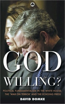 God Willing  Political Fundamentalism in the