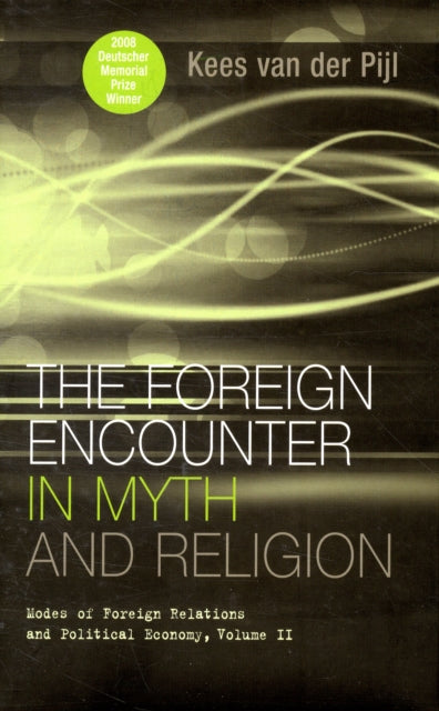 The Foreign Encounter in Myth and Religion: Modes of Foreign Relations and Political Economy, Volume II