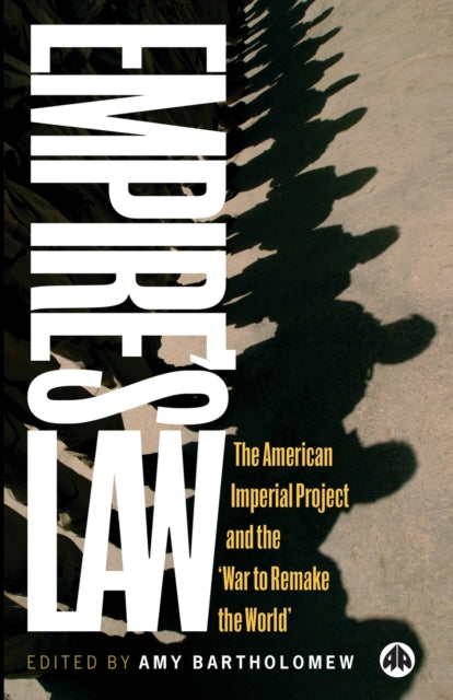 Empire's Law: The American Imperial Project and the 'War to Remake the World'