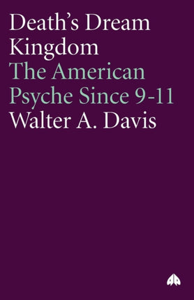 Deaths Dream Kingdom  The American Psyche Since