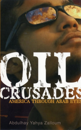 Oil Crusades  America Through Arab Eyes