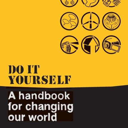 Do It Yourself: A Handbook For Changing Our World