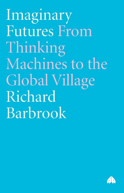 Imaginary Futures From Thinking Machines to the
