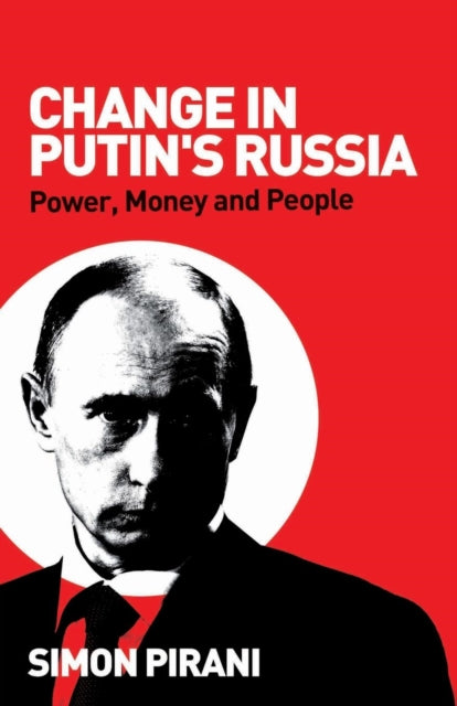 Change in Putin's Russia: Power, Money and People