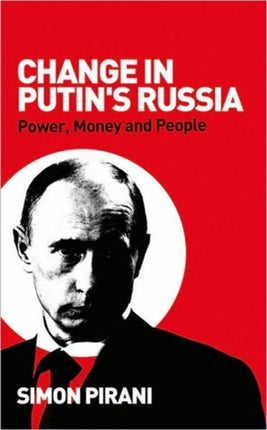 Change in Putin's Russia: Power, Money and People