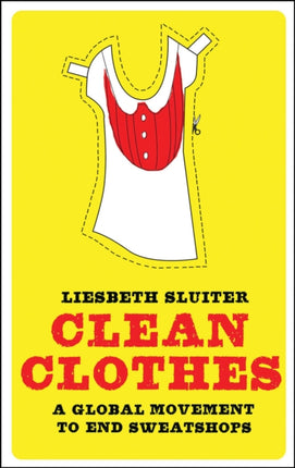 Clean Clothes: A Global Movement to End Sweatshops