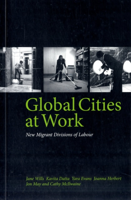 Global Cities At Work: New Migrant Divisions of Labour