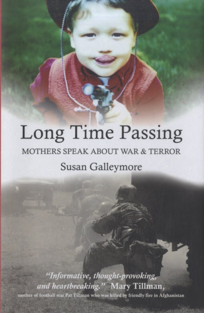 Long Time Passing: Mothers Speak About War and Terror