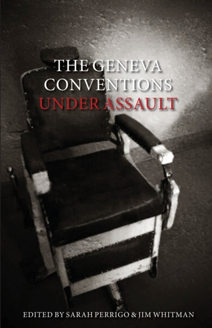 The Geneva Conventions Under Assault