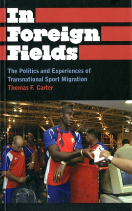 In Foreign Fields: The Politics and Experiences of Transnational Sport Migration