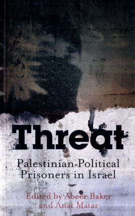 Threat Palestinian Political Prisoners in Israel