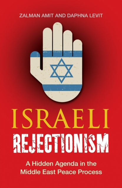 Israeli Rejectionism: A Hidden Agenda in the Middle East Peace Process