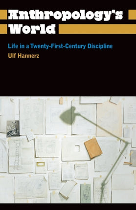 Anthropologys World Life in a TwentyFirstCentury Discipline Anthropology Culture and Society
