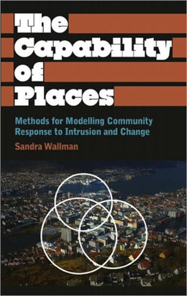 The Capability of Places: Methods for Modelling Community Response to Intrusion and Change