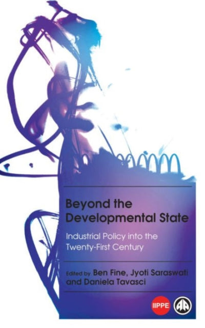 BEYOND THE DEVELOPMENTAL STATE INDUSTRIAL POLICY INTO THE TWENTYFIRST CENTURY   By Fine Ben Author May212013  Paperback